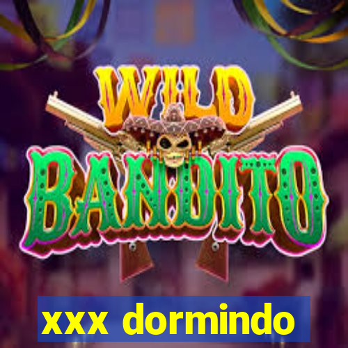xxx dormindo